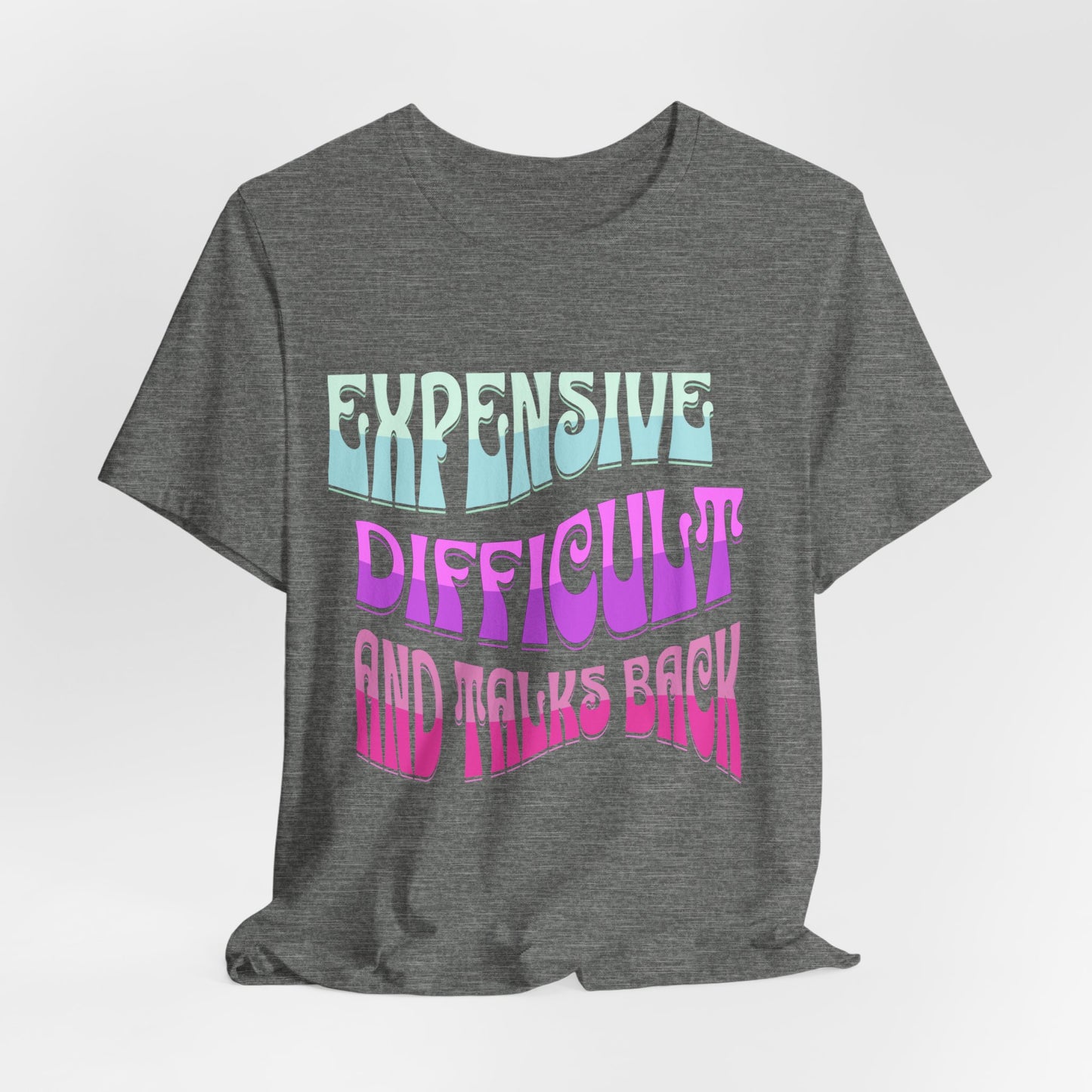 Expensive Difficult and Talks Back Jersey Short Sleeve Tee Front and Back