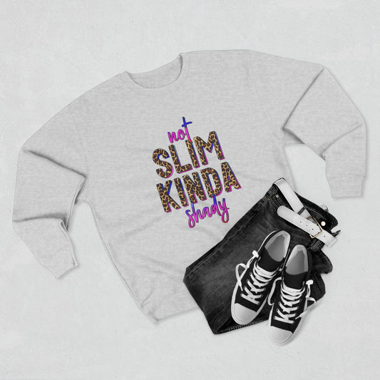 Not Slim Kinda Shady Crewneck Sweatshirt