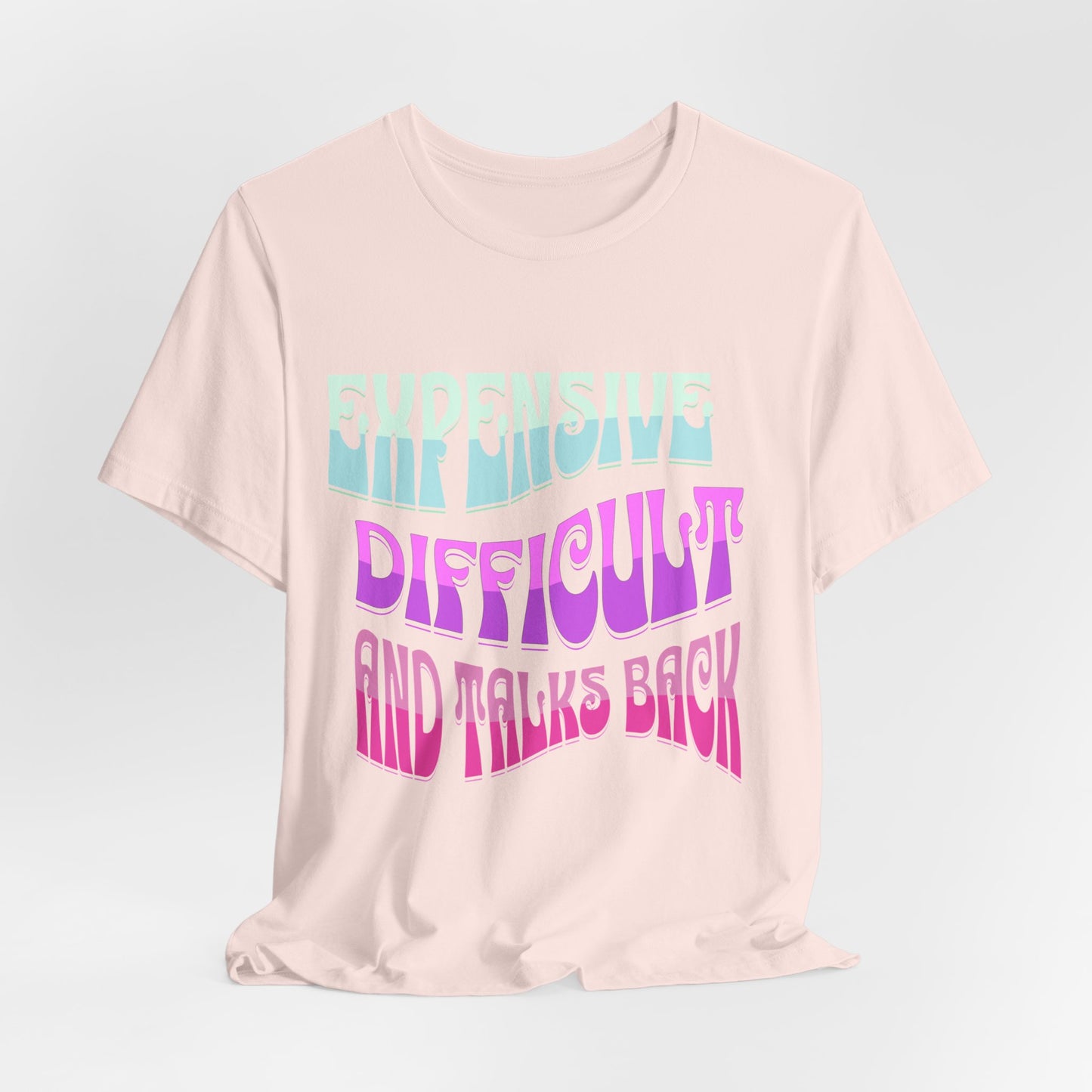 Expensive Difficult and Talks Back Jersey Short Sleeve Tee Front and Back