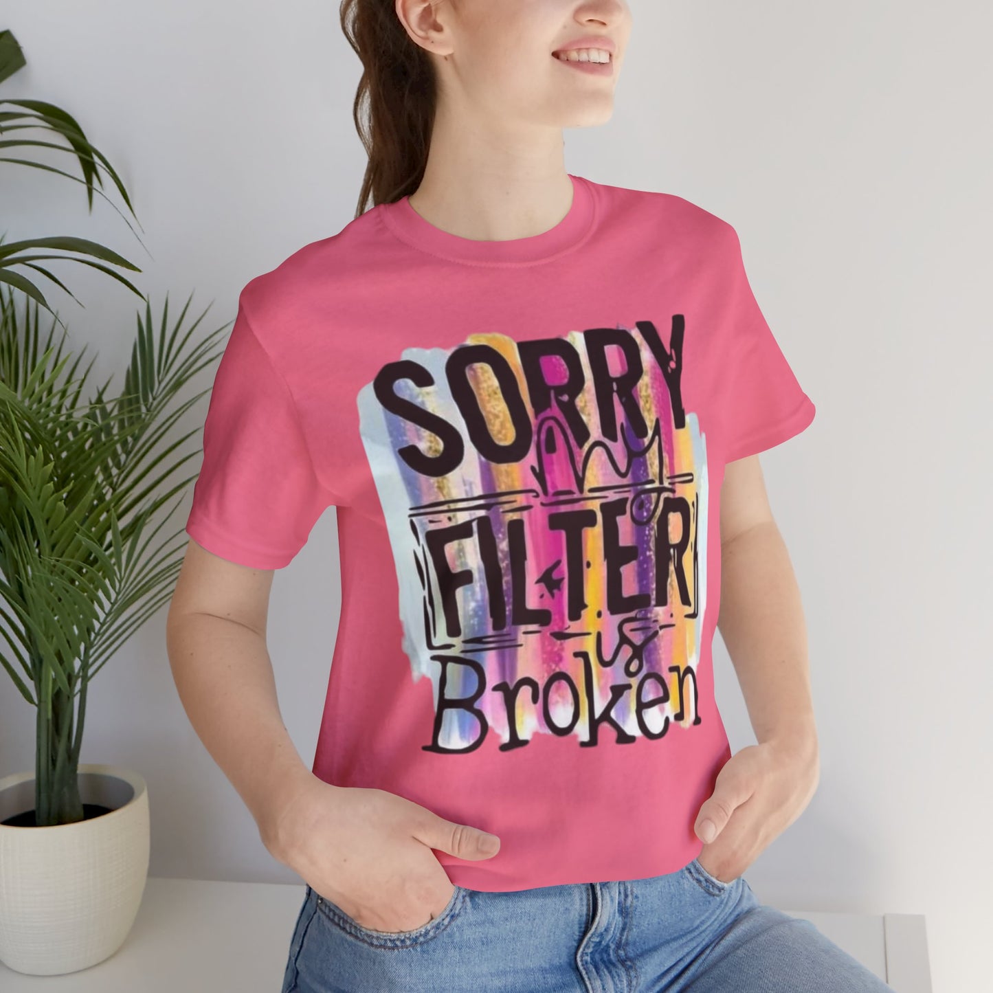 Sorry My Filter is Broken Jersey Short Sleeve Tee
