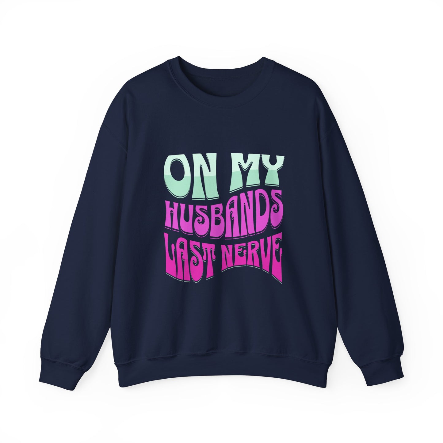 On My Husbands Last Nerve Heavy Blend™ Crewneck Sweatshirt Front and Back