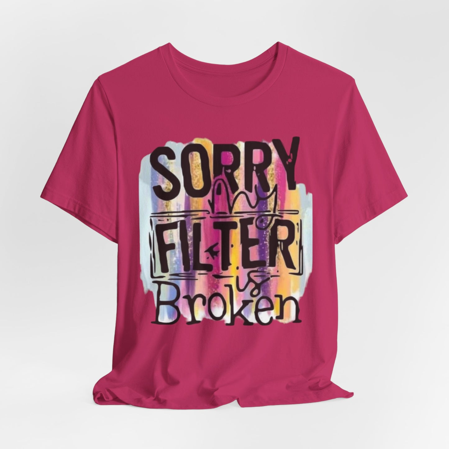 Sorry My Filter is Broken Jersey Short Sleeve Tee
