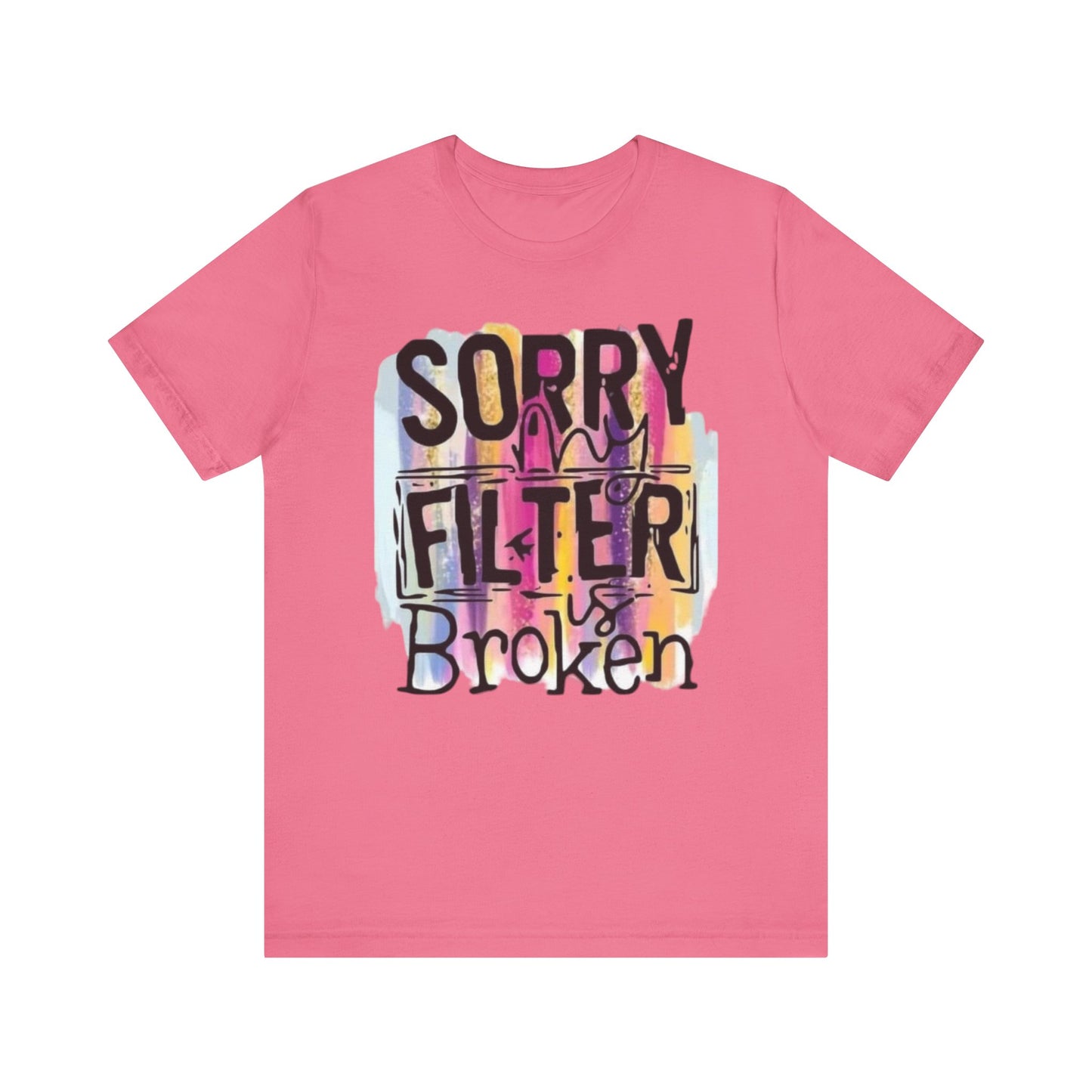 Sorry My Filter is Broken Jersey Short Sleeve Tee