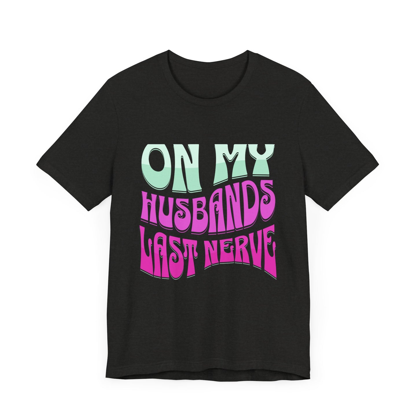 On My Husbands Last Nerve Jersey Short Sleeve Tee Front and Back