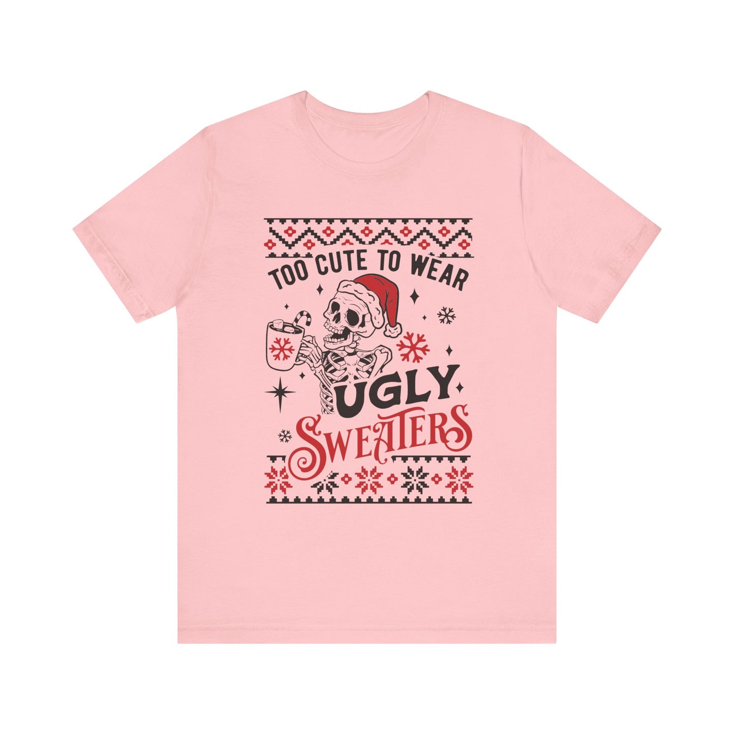 Too Cute to Ugly Sweaters Jersey Short Sleeve Tee