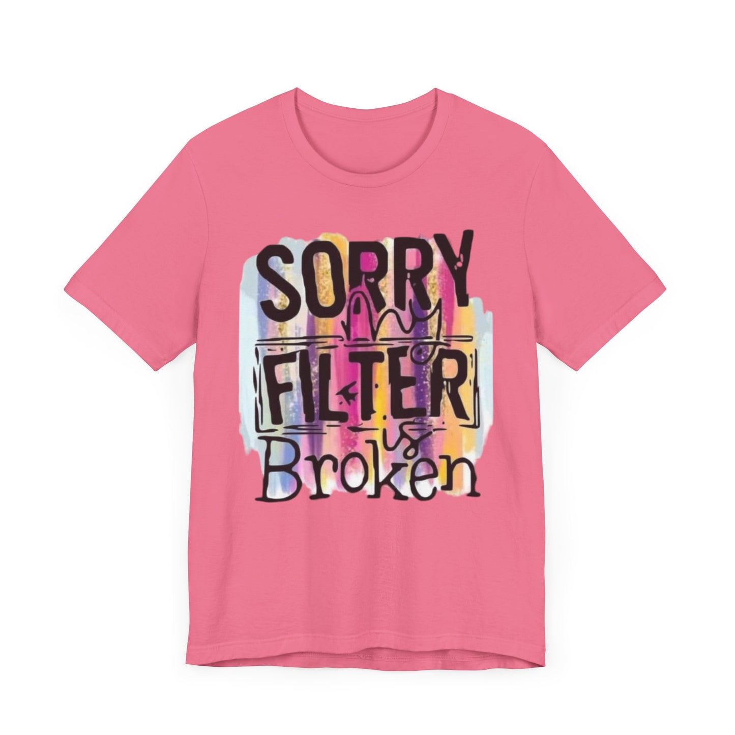 Sorry My Filter is Broken Jersey Short Sleeve Tee