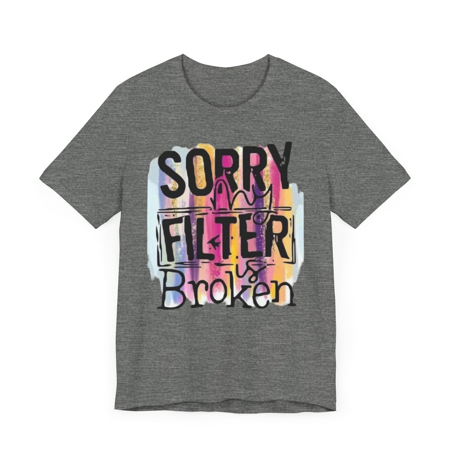 Sorry My Filter is Broken Jersey Short Sleeve Tee