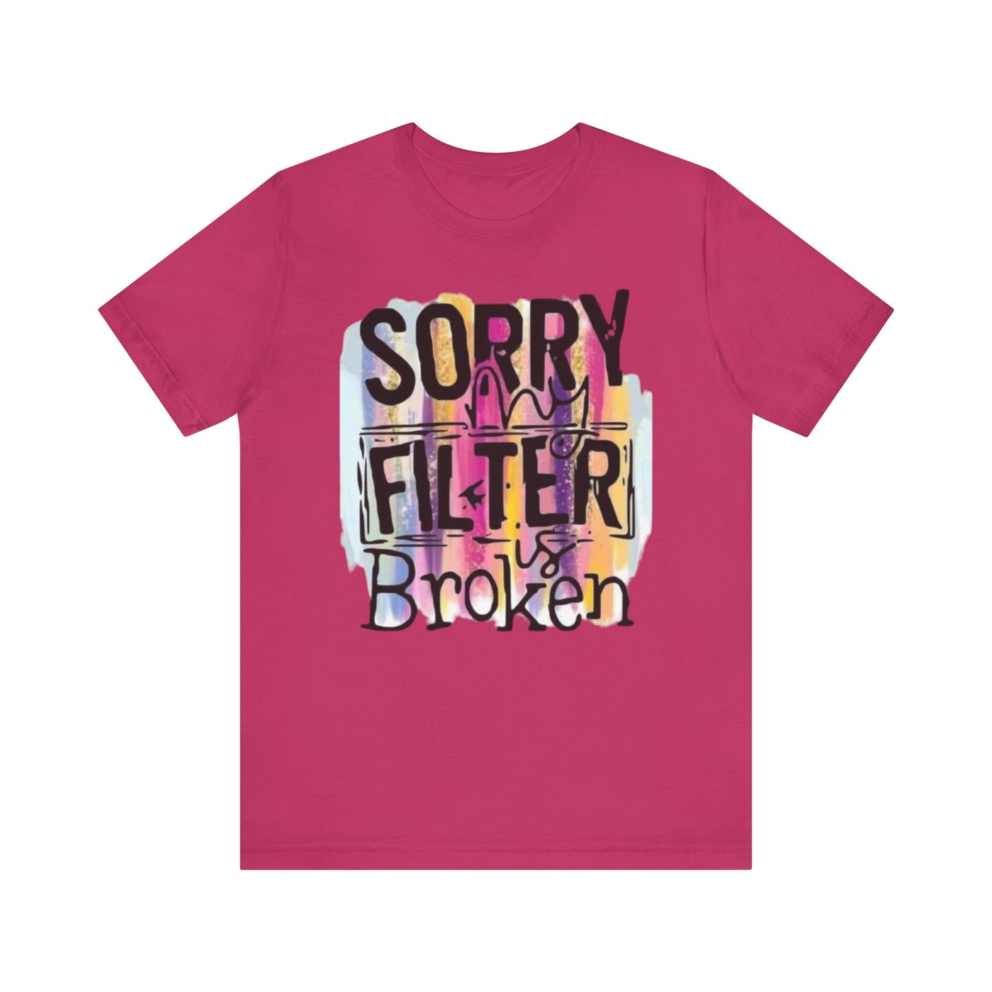 Sorry My Filter is Broken Jersey Short Sleeve Tee