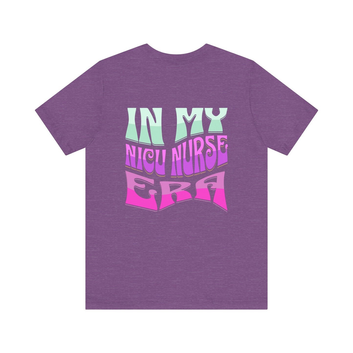 In My NICU Nurse Eras Jersey Short Sleeve Tee Front and Back