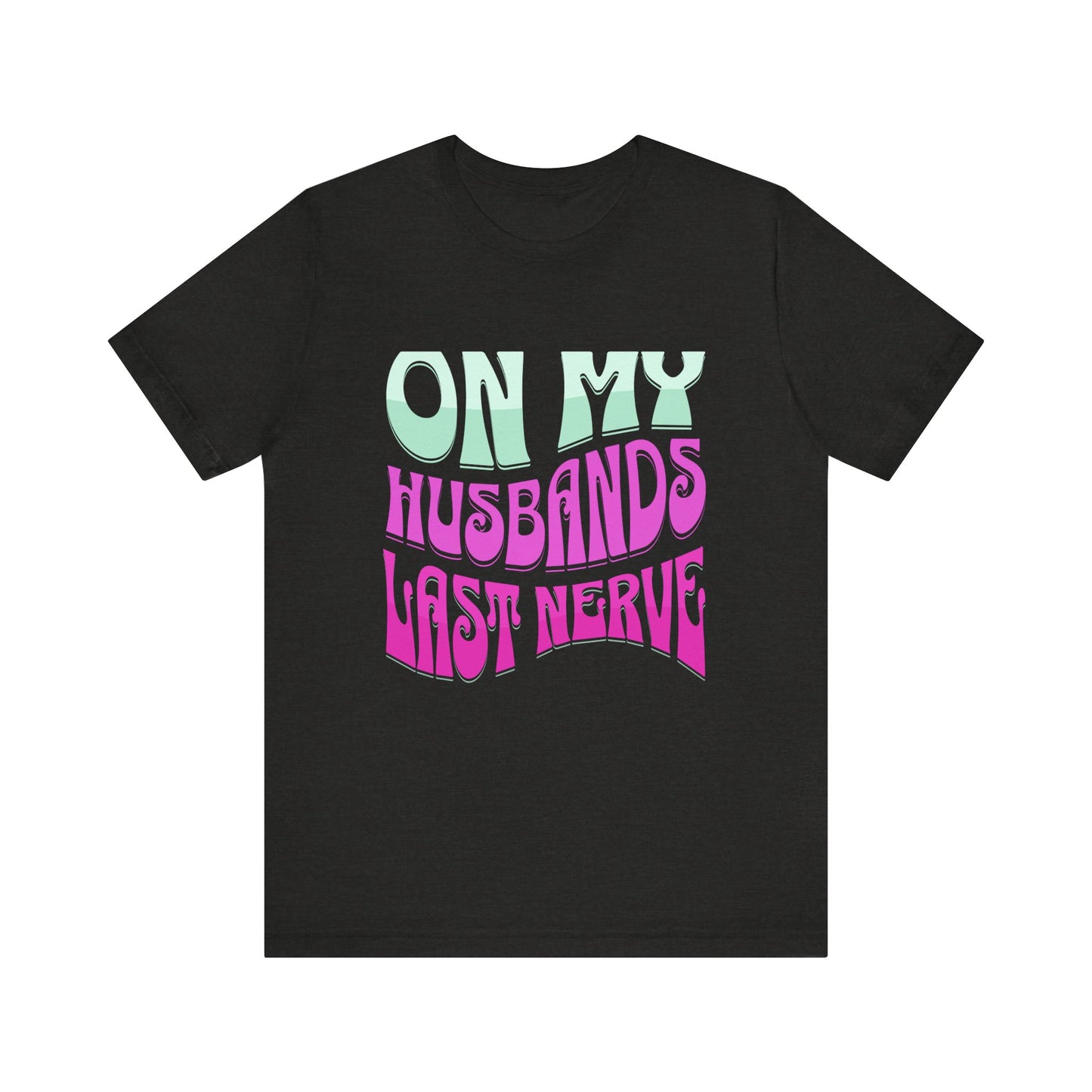 On My Husbands Last Nerve Jersey Short Sleeve Tee Front and Back