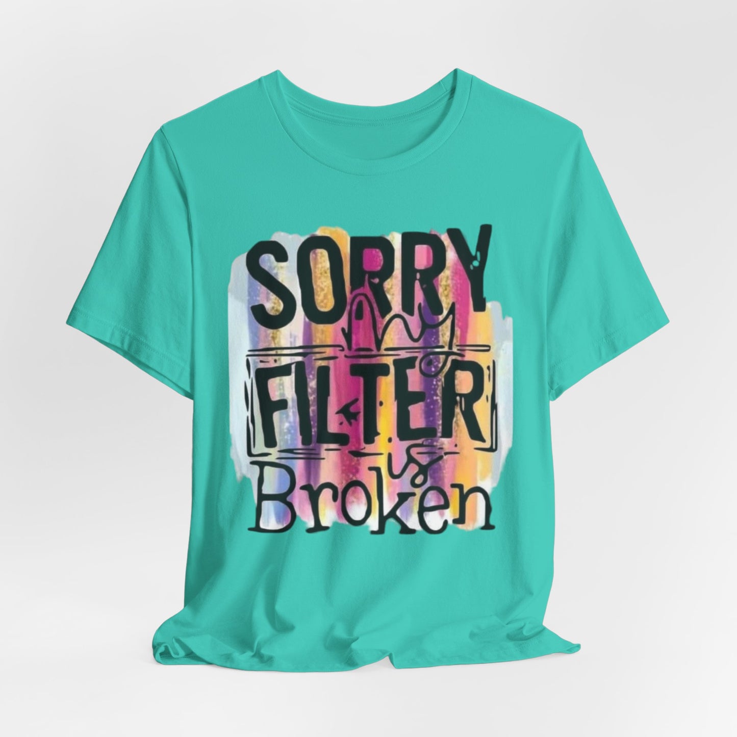 Sorry My Filter is Broken Jersey Short Sleeve Tee