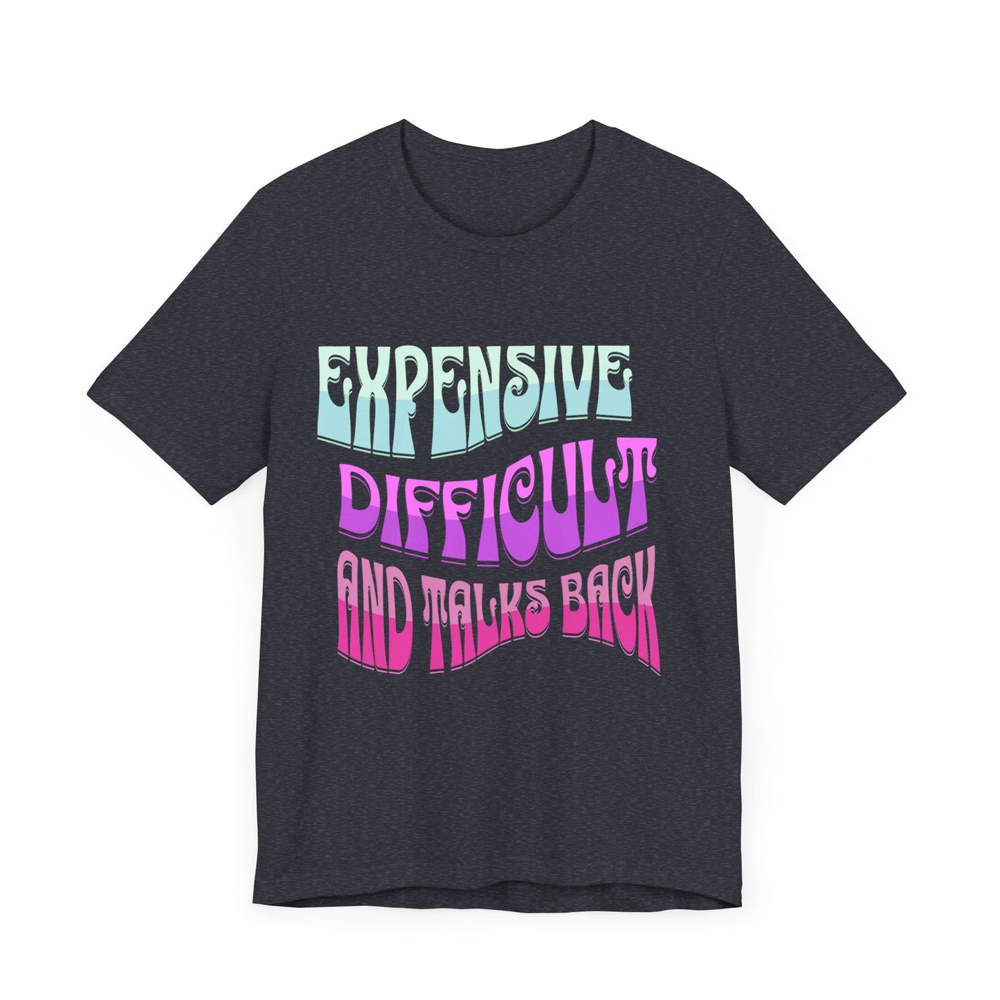 Expensive Difficult and Talks Back Jersey Short Sleeve Tee Front and Back