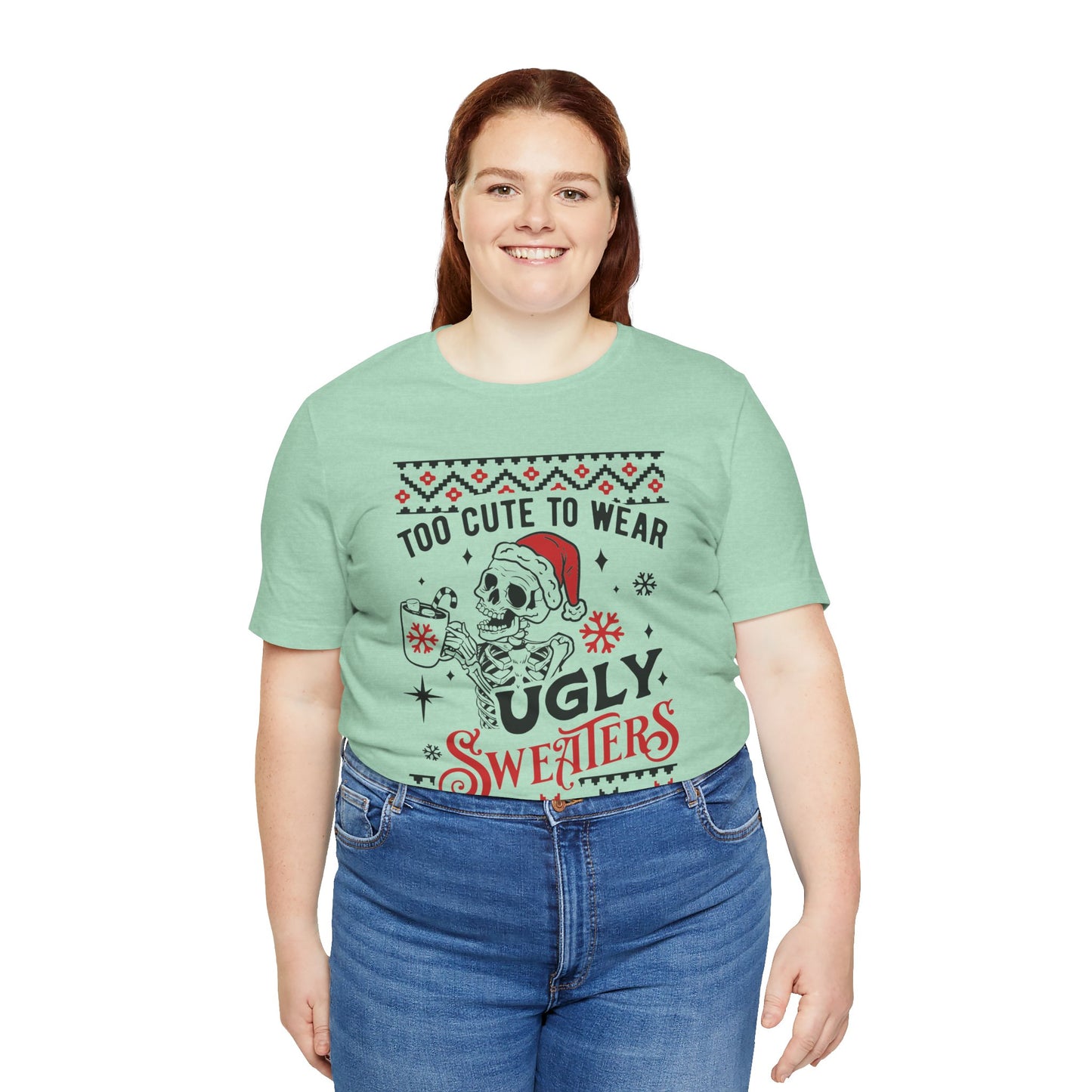 Too Cute to Ugly Sweaters Jersey Short Sleeve Tee