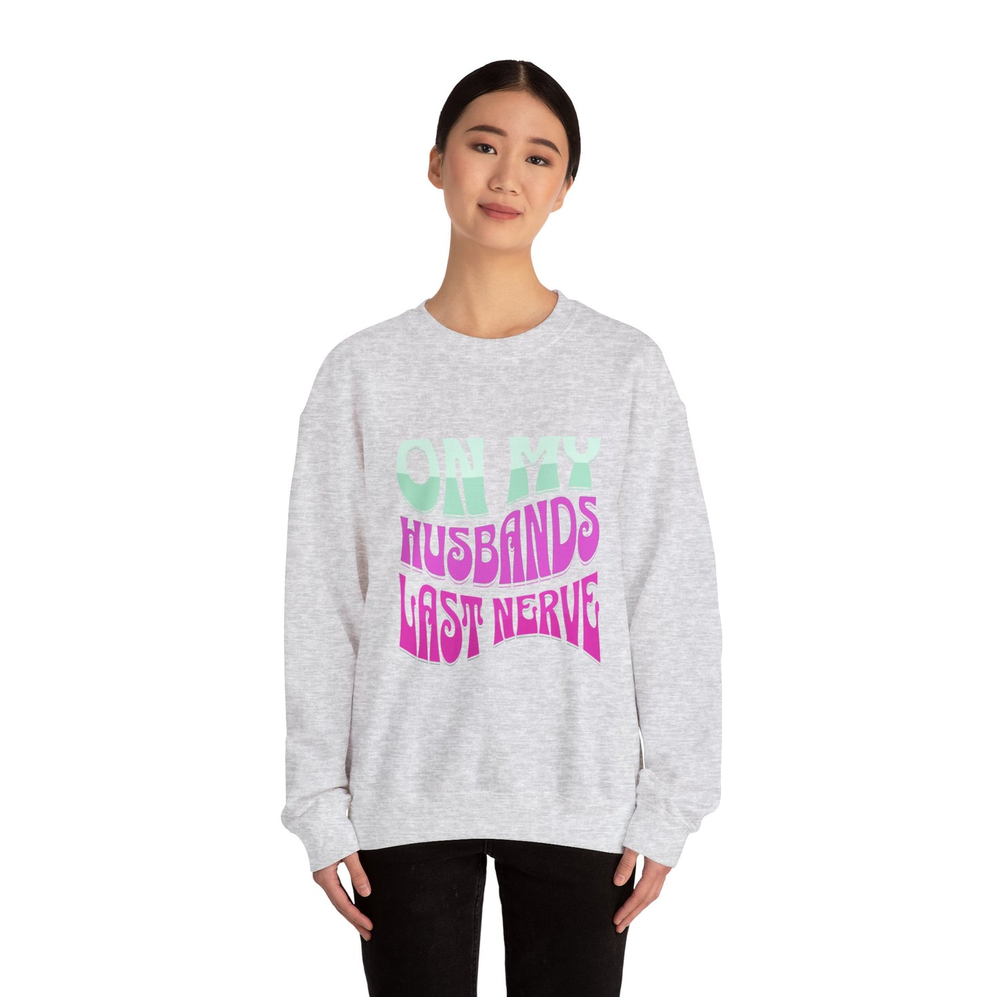 On My Husbands Last Nerve Heavy Blend™ Crewneck Sweatshirt Front and Back