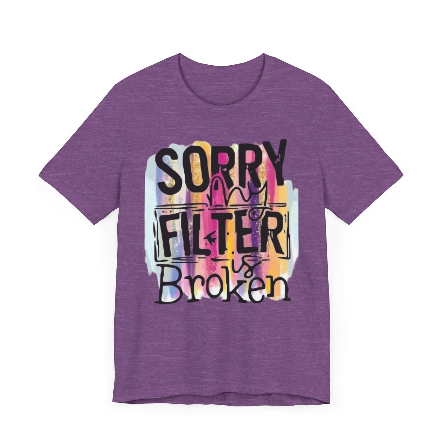 Sorry My Filter is Broken Jersey Short Sleeve Tee