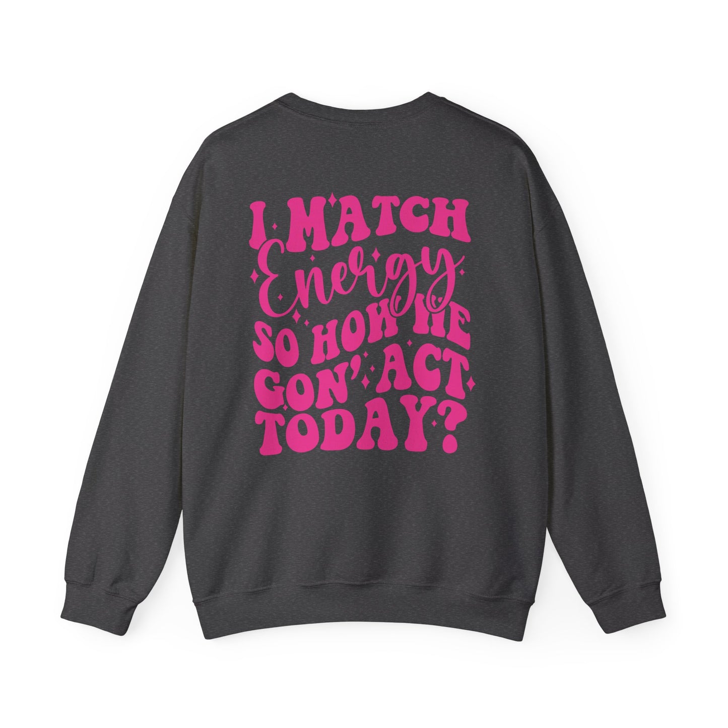 I match Energy Heavy Blend™ Crewneck Sweatshirt Front and Back