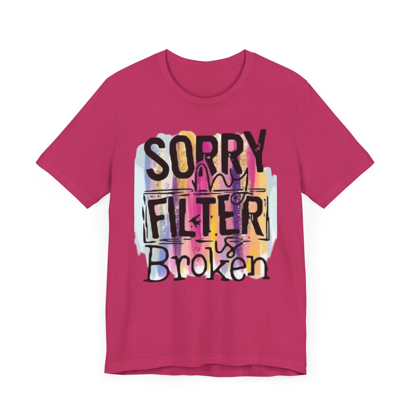 Sorry My Filter is Broken Jersey Short Sleeve Tee