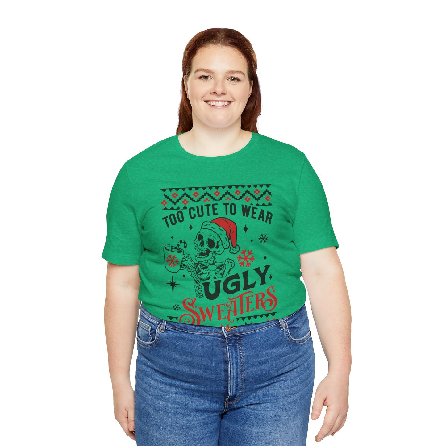 Too Cute to Ugly Sweaters Jersey Short Sleeve Tee