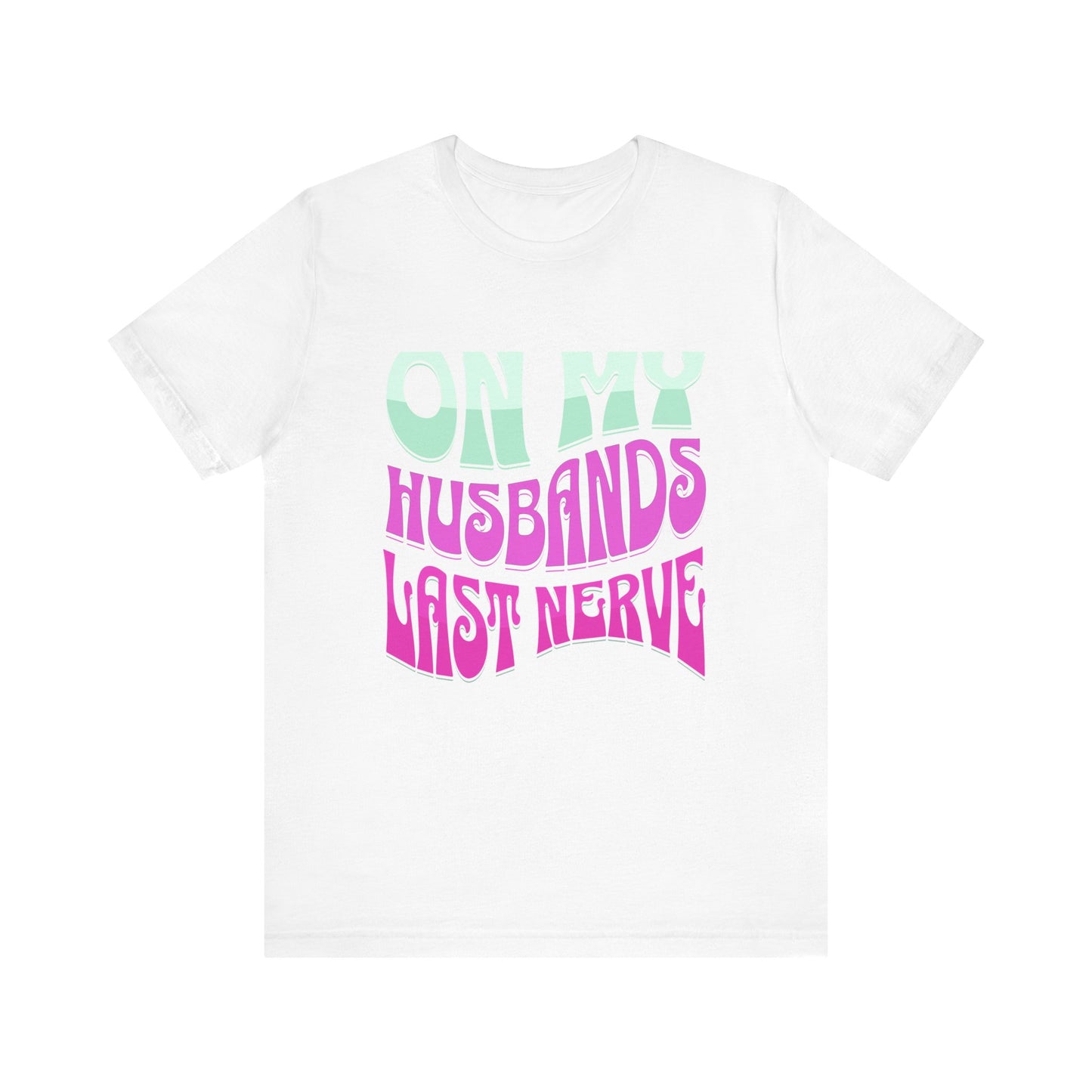 On My Husbands Last Nerve Jersey Short Sleeve Tee Front and Back